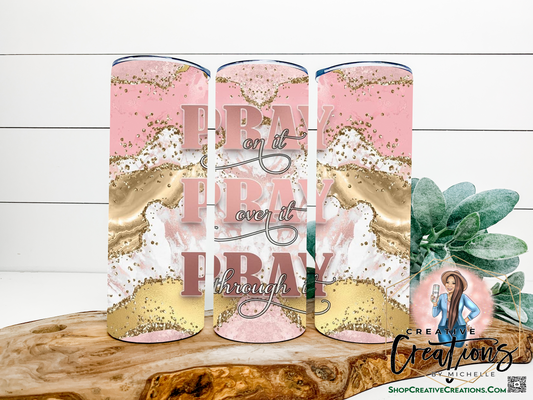 Pray On It Tumbler
